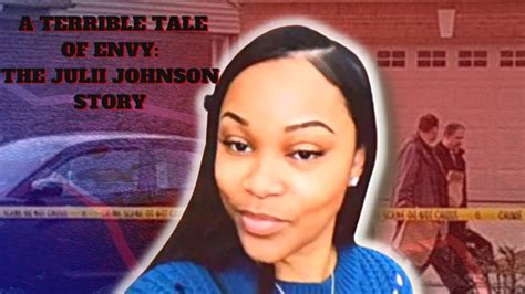 The Julii Johnson Story A Terrible Tale Of Envy Youtube