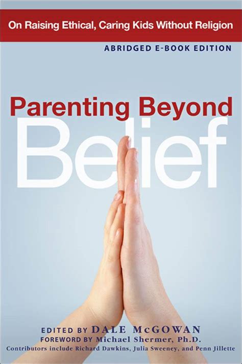 Parenting Beyond Belief On Raising Ethical Caring Kids Without