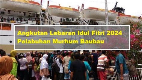 Ini Kapal Feri Rute Baubau Layani Penyeberangan Mudik Dan Arus Balik