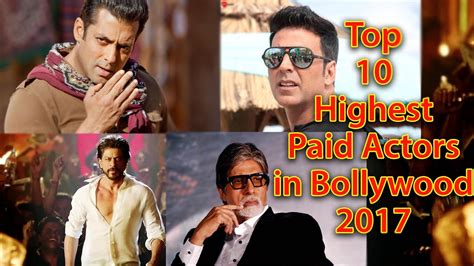 Top 10 Highest Paid Actors In Bollywood 2017 List Here Youtube