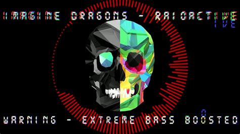 Imagine Dragons Radioactive Warning Extreme Bass Boosted Use