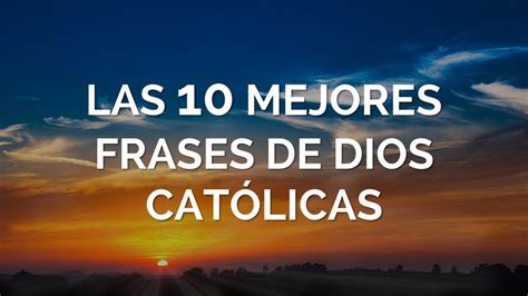 Las 10 Mejores Frases De Dios Católicas Youtube