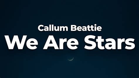 Callum Beattie We Are Stars Letralyrics Official Music Video
