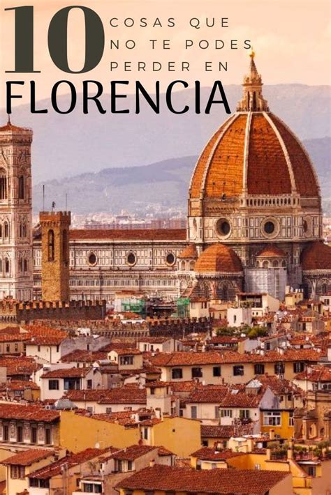 10 Cosas Que No Podes Dejas De Hacer En Florencia • Romi X El Mundo