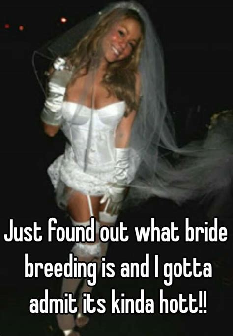 Just Found Out What Bride Breeding Is And I Gotta Admit Its Kinda Hott