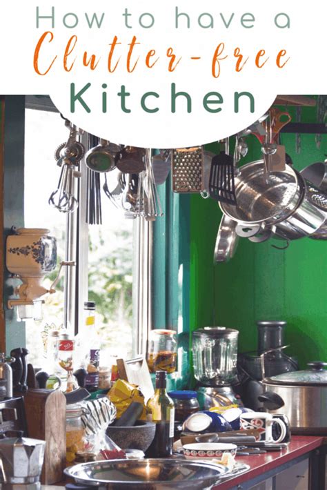 How To Have A Clutter Free Kitchen Organized 31 In 2020 Clutter