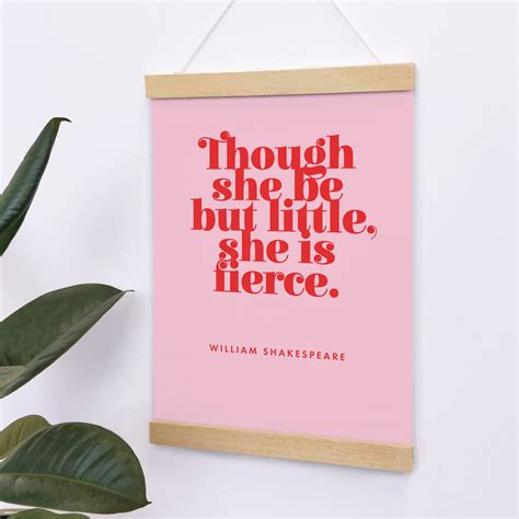 Though She Be But Little She Is Fierce Poster By Bookishly