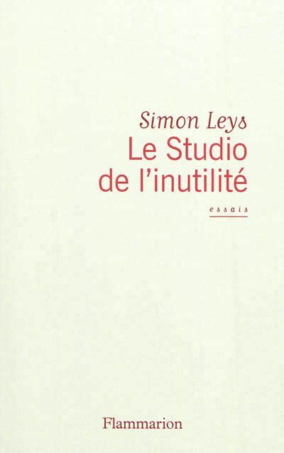 LittÃ©rature FranÃ§aise Le Studio De LinutilitÃ© Simon Leys