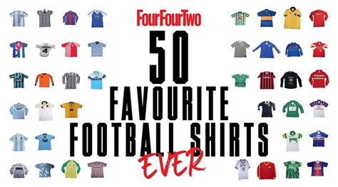 Fourfourtwos 50 Favorite Football Shirts Rsoccer