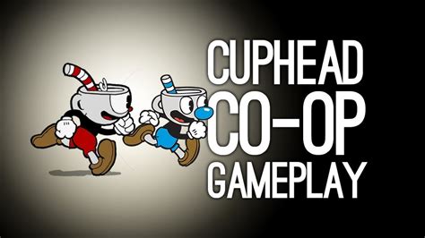 New Coop Cuphead Gameplay 2017 Nuevo Modo Cooperativo Cuphead 2017