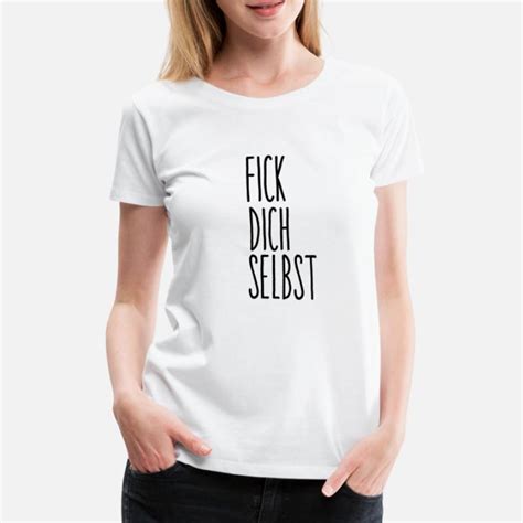 Suchbegriff Fick Dich Selbst T Shirts Online Bestellen Spreadshirt