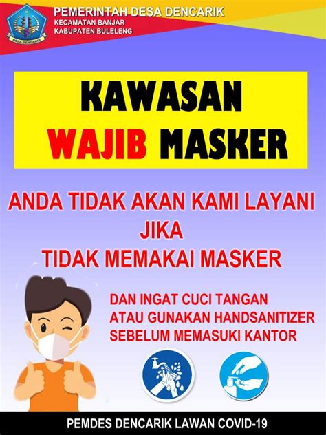 Adapun jenis masker yang disarankan adalah masker kain dua lapis, dicuci setiap hari agar terjaga bagi pelanggan yang tidak menggunakan masker tidak diperbolehkan memasuki maupun. Kantor Perbekel Dencarik Kawasan Wajib Masker - Website Desa Dencarik