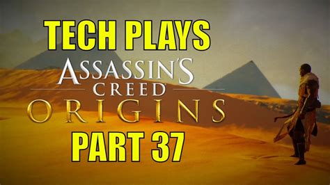 Tech Plays Assassins Creed Origins Part 37 YouTube