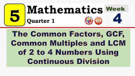 Math 5 Q1 Wk 4 Common Factors Gcf Common Multiples And Lcm Of 2 4