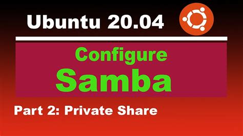 Install Samba On Ubuntu 20 04 Part2 Private Share Youtube