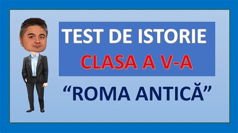 Test De Istorie Clasa A 5 A Roma Antică Youtube