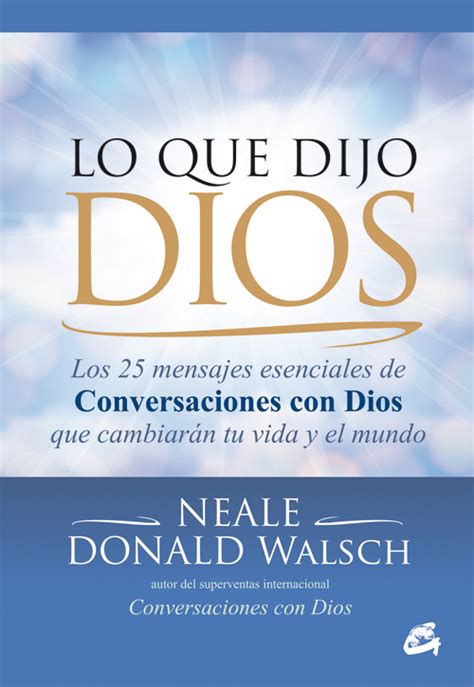 Lo Que Dijo Dios Los 25 Mensajes Esenciales De Conversaciones Con