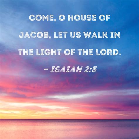 Isaiah 25 Come O House Of Jacob Let Us Walk In The Light Of The Lord