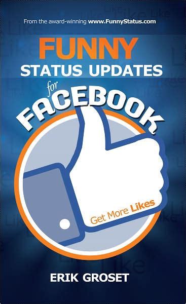 Funny Status Updates For Facebook Get More Likes By Erik Groset Ebook Barnes And Noble®