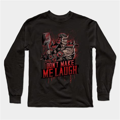 Dont Make Me Laugh Mortal Kombat Long Sleeve T Shirt Teepublic