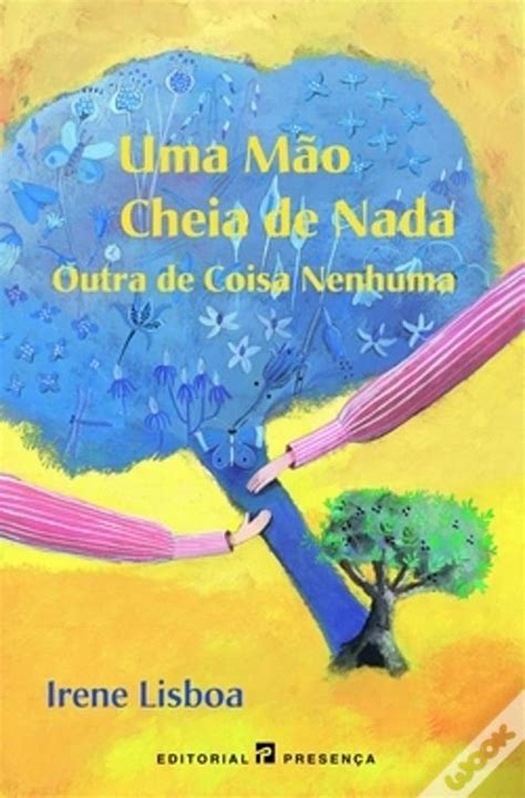 Uma Mão Cheia De Nada Outra De Coisa Nenhuma De Irene Lisboa Livro Wook