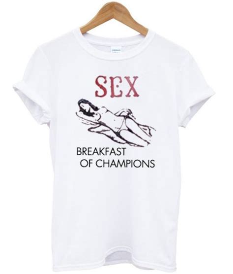 Sex Breakfast Of Champions T Shirt For Men And Women