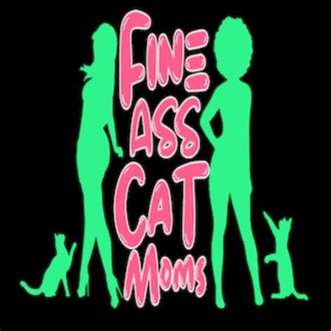 Fine Ass Cat Moms Podcast On Spotify