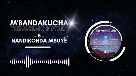 Nandikonda Mbuye The Morning Star Official Audio Youtube