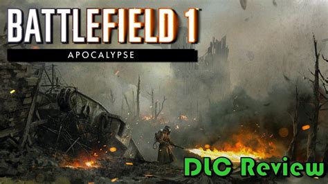Battlefield 1 Apocalypse Dlc Review Youtube