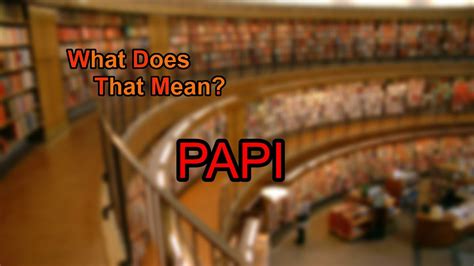 What Does Papi Mean Youtube