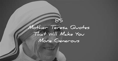 85 Mother Teresa Quotes On Love Generosity Kindness