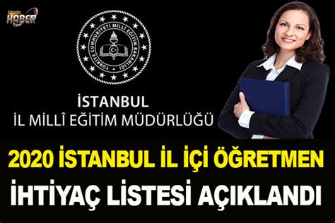 İşte 2021 il içi öğretmen ihtiyaç listesi. İstanbul 2020 İl İçi Öğretmen İhtiyaç Listesi açıklandı