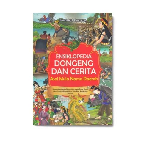 Ensiklopedia Dongeng And Cerita Asal Mula Nama Daerah Solusi Buku