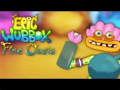 Epic Wubbox On Fire Oasis My Singing Monsters Youtube