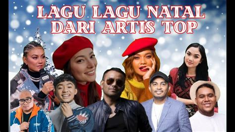 Kumpulan Lagu Lagu Natal Artis Indonesia Paling Top Youtube