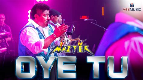 Sonido Mazter Oye Tu Video En Vivo Youtube