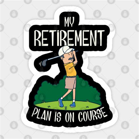 My Retirement Plan Is On Course Golfer Sticker Teepublic