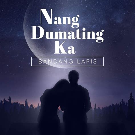 Bandang Lapis Nang Dumating Ka Lyrics Original Pinoy Lyrics