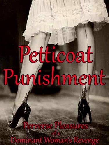 Jp Petticoat Punishment Perverse Pleasures Of A Dominant