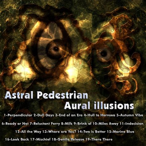 Astral Pedestrian Aural Illusions 2001 Homegrown Sounds