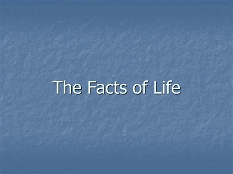 The Facts Of Life Ppt Download