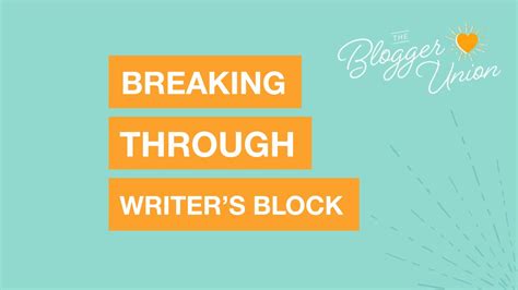 Breaking Through Writers Block The Blogger Unionthe Blogger Union