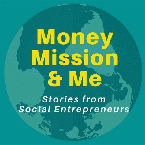 Money Mission And Me Stories From Social Entrepreneurs Listen Via