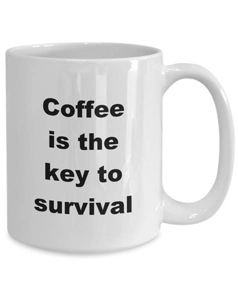 coffee mug funny coffee key to survival coffee cup t for etsy