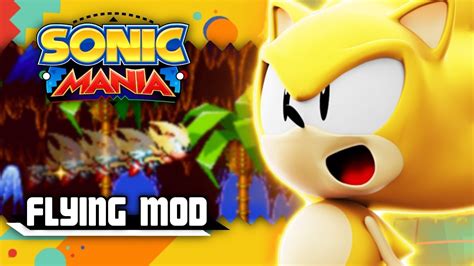 Sonic Mania Pc Flying Super Sonic Mod Youtube