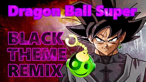 Dragon Ball Super Black Goku Theme Styzmask Remix Youtube