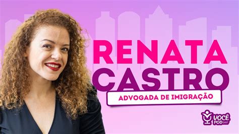 Renata Castro Advogada Nos Estados Unidos VocÊpod Cast 15 Youtube