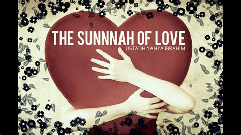 The Sunnah Of Love Ustadh Yahya Ibrahim Hd Youtube