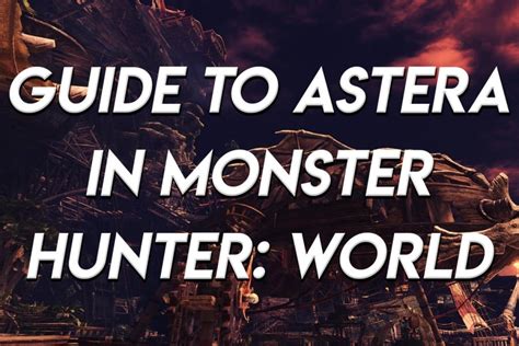 Create and share champion guides and builds. Monster Hunter: World Guide to Astera - Game Voyagers