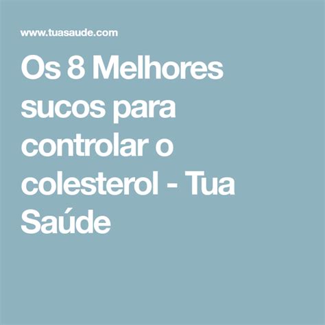 Suco para baixar o colesterol. 8 melhores sucos para baixar o colesterol | Sucos, Saúde, Colesterol alto